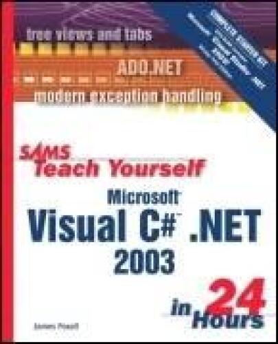Sams teach yourself Microsoft Visual C# .NET 2003 in 24 hours
