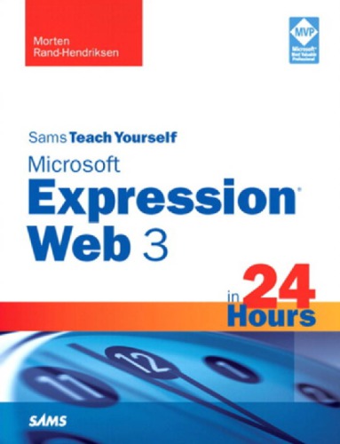 Sams teach yourself Microsoft Expression Web 3 in 24 hours