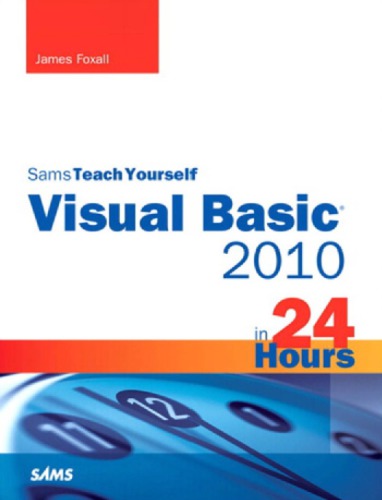 Sams teach yourself Visual Basic 2010 in 24 hours: complete starter kit