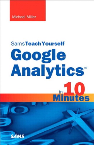 Sams teach yourself Google Analytics in 10 minutes