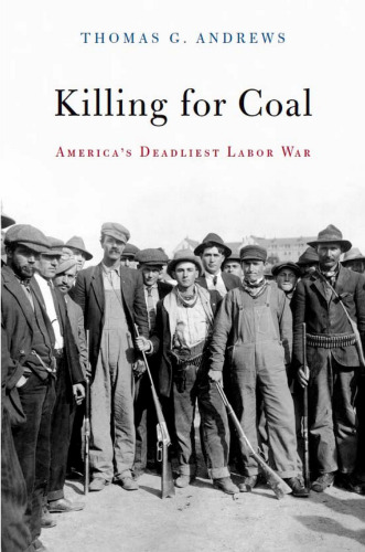 Killing for Coal: America’s Deadliest Labor War