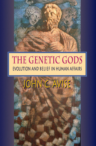 The Genetic Gods: Evolution and Belief in Human Affairs