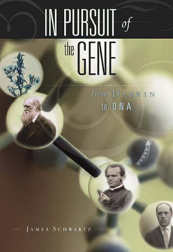 In pursuit of the gene : from Darwin to DNA