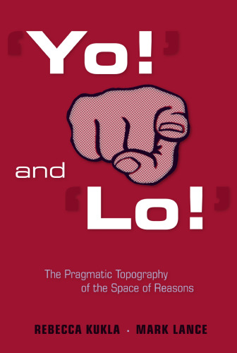 ‘Yo!’ and ‘Lo!’: The Pragmatic Topography of the Space of Reasons