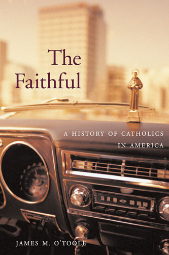 The Faithful: A History of Catholics in America