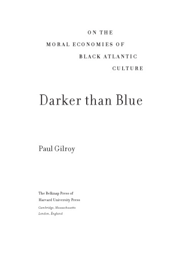 Darker than Blue: On the Moral Economies of Black Atlantic Culture