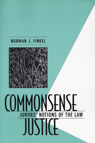 Commonsense Justice: Jurors’ Notions of the Law