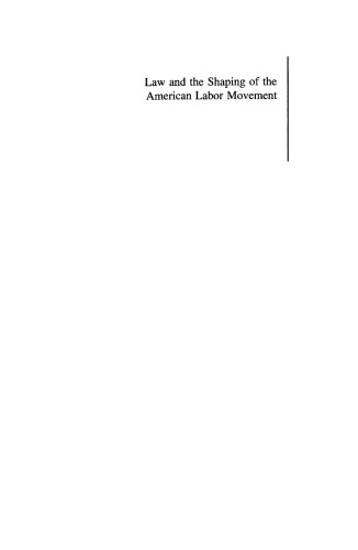Law and the Shaping of the American Labor Movement