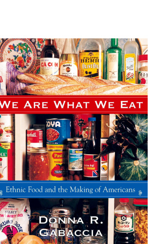 We Are What We Eat: Ethnic Food and the Making of Americans