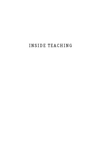 Inside Teaching: How Classroom Life Undermines Reform