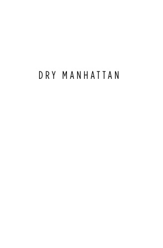 Dry Manhattan: Prohibition in New York City