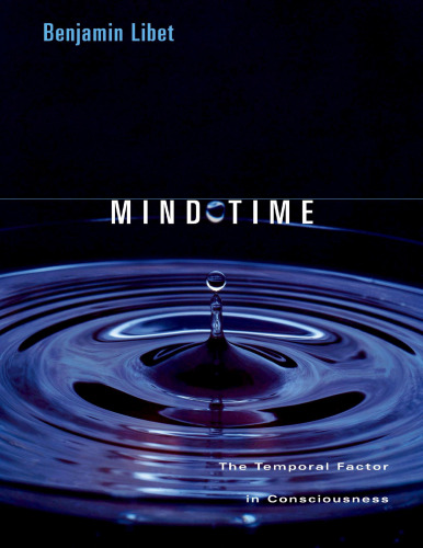 Mind Time: The Temporal Factor in Consciousness