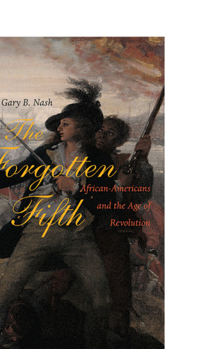 The Forgotten Fifth: African Americans in the Age of Revolution