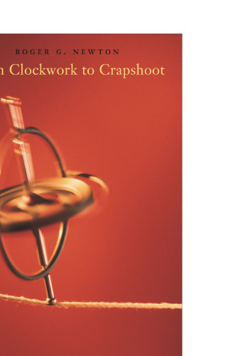 From Clockwork to Crapshoot: A History of Physics