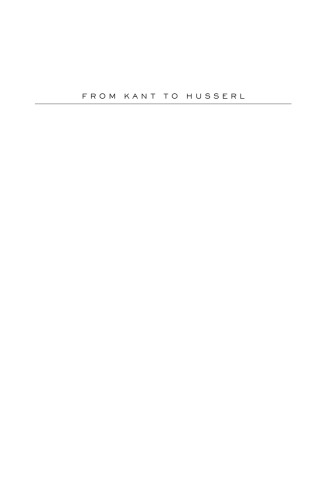 From Kant to Husserl: Selected Essays