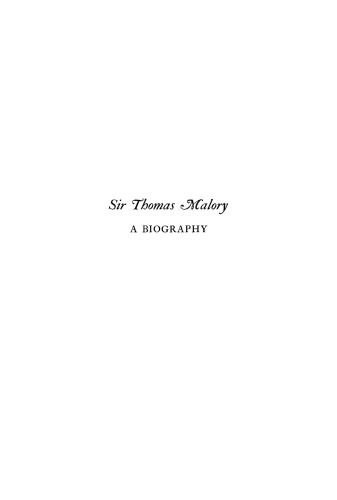 Sir Thomas Malory: His Turbulent Career - A Biography