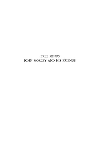Free Minds: John Morley and His Friends