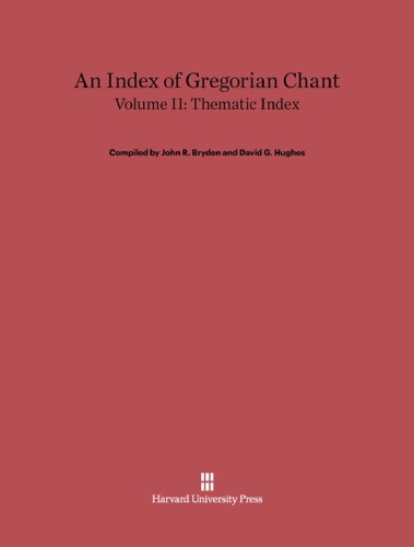 An Index of Gregorian Chant, Volume II Thematic Index