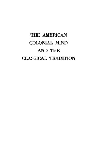 The American colonial mind and the classical tradition: essays in comparative culture