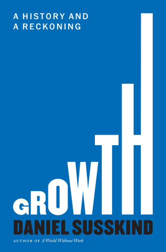 Growth - A History and a Reckoning