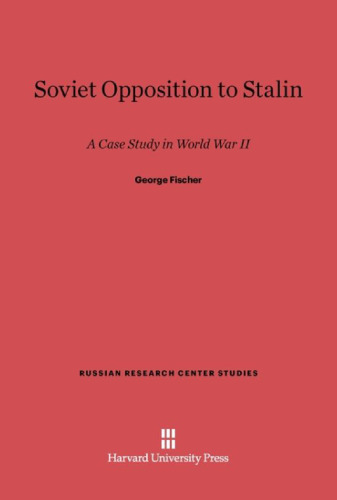 Soviet Opposition to Stalin: A Case Study in World War II