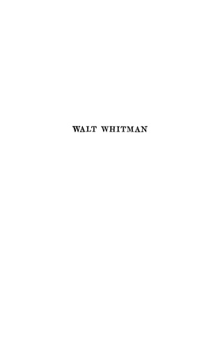 Walt Whitman: A Brief Biography with Reminiscences