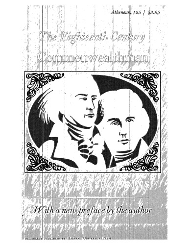 The Eighteenth-Century Commonwealthman: Studies in the Transmission, Development and Circumstance of English Liberal Thought from the Restoration of Charles II Until the War with the Thirteen Colonies