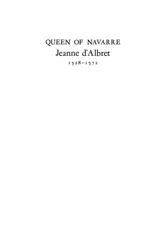 Queen of Navarre: Jeanne d’Albret, 1528–1572