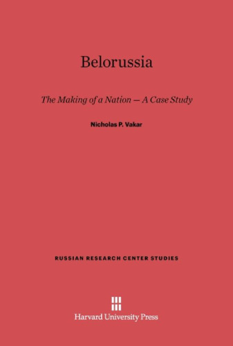 Belorussia: The Making of a Nation — A Case Study