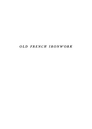 Old French Ironwork: The Craftsman and His Art