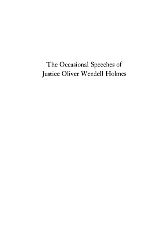 The Occasional Speeches of Justice Oliver Wendell Holmes