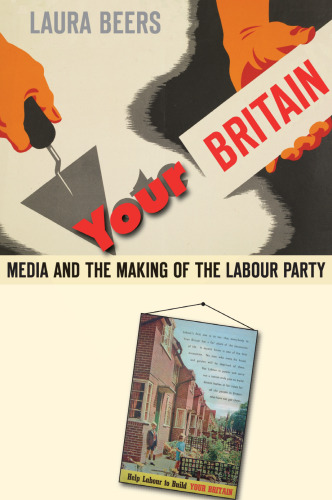 Your Britain: Media and the Making of the Labour Party