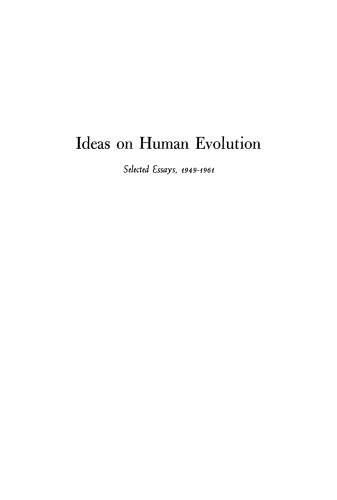 Ideas on Human Evolution: Selected Essays, 1949–1961
