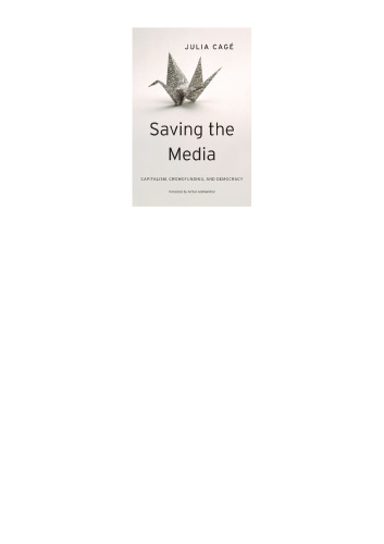Saving the Media: Capitalism, Crowdfunding, and Democracy