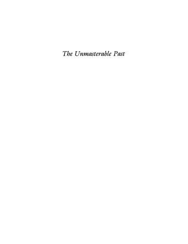 The unmasterable past: history, Holocaust, and German national identity
