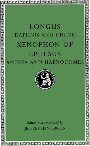 Longus, Daphnis and Chloe; Xenophon of Ephesus, Anthia and Habrocomes