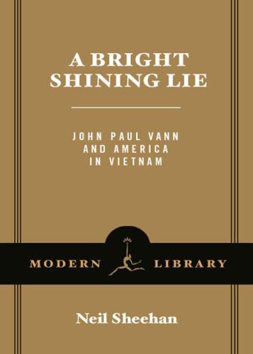 A Bright Shining Lie: John Paul Vann and America in Vietnam