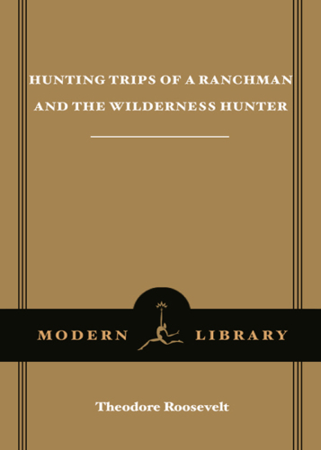 Hunting Trips of a Ranchman & the Wilderness Hunter