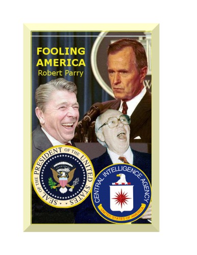Fooling America : how Washington's power brokers manipulate the conventional wisdom to mislead journalists, Congress, and the American people