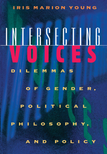 Intersecting voices : dilemmas of gender, political philosophy, and policy