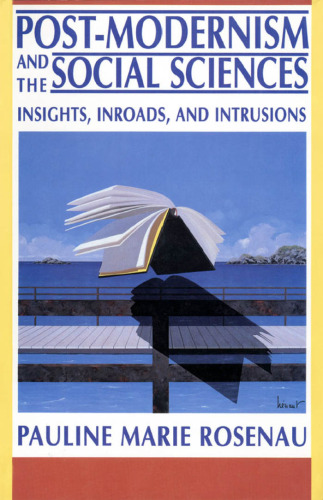 Post-Modernism and the Social Sciences: Insights, Inroads, and Intrusions