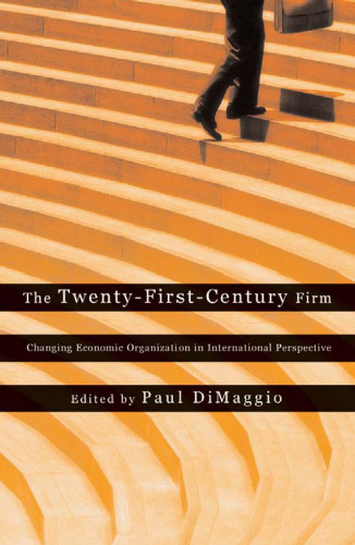 The Twenty-First-Century Firm: Changing Economic Organization in International Perspective