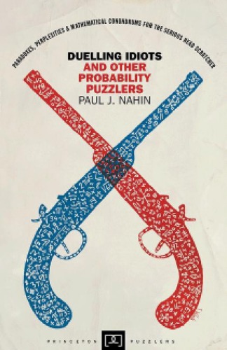 Duelling idiots and other probability puzzlers