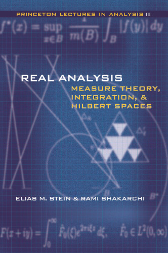 Real Analysis: Measure Theory, Integration, and Hilbert Spaces (Princeton Lectures in Analysis, Volume III)