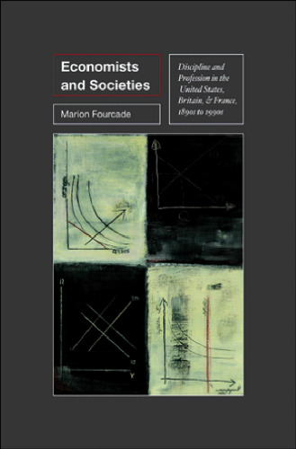 Economists and Societies: Discipline and Profession in the United States, Britain, and France, 1890s to 1990s