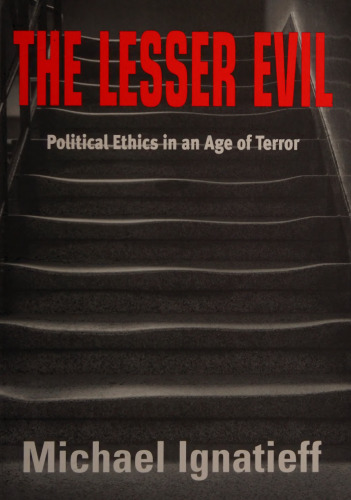 The Lesser Evil: Political Ethics in an Age of Terror