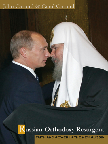 Russian Orthodoxy Resurgent: Faith and Power in the New Russia