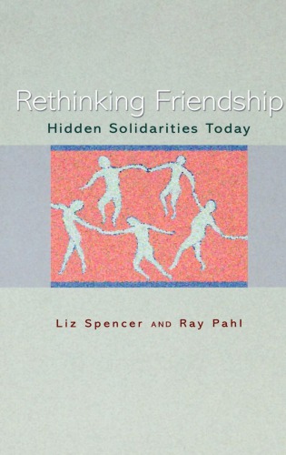 Rethinking Friendship: Hidden Solidarities Today