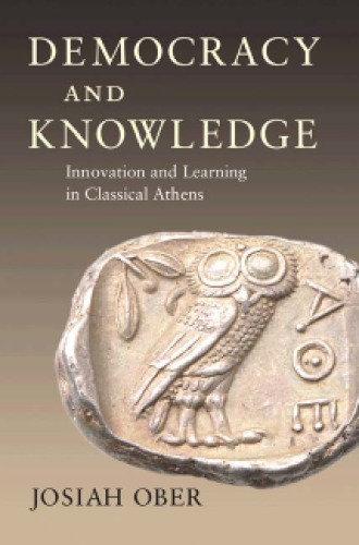 Democracy and knowledge : innovation and learning in classical Athens