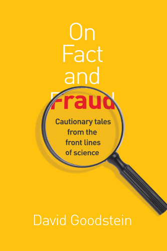 On fact and fraud cautionary tales from the front lines of science